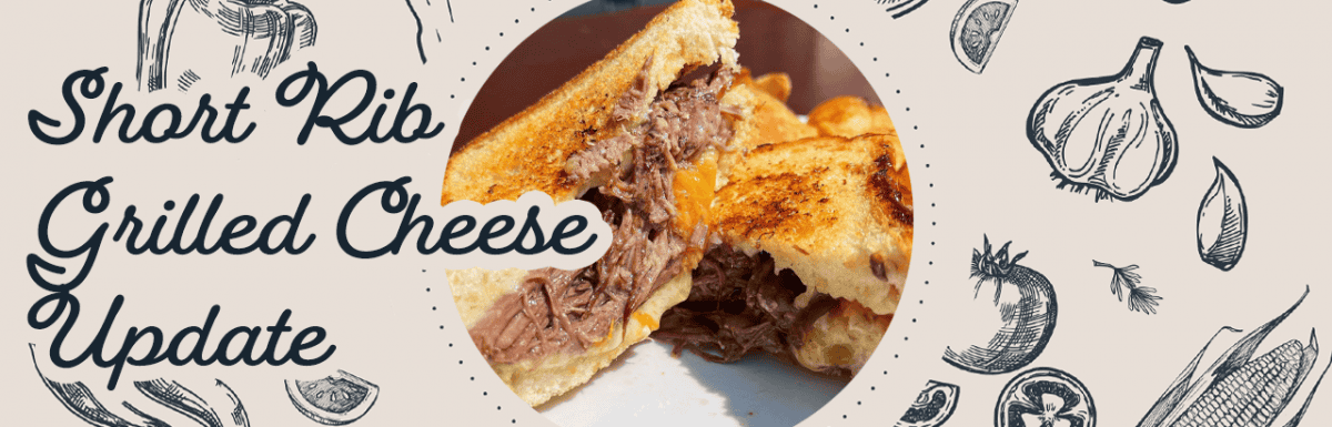 Short Rib Grilled Cheese Update